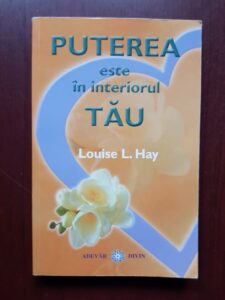 Louise L. Hay - Puterea este in interiorul tau