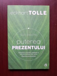 Eckhart Tolle - Puterea prezentului. Ghid practic