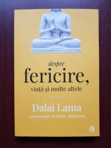 Dalai Lama, Rajiv Mehrotra - Despre fericire, viata si multe altele (2018)