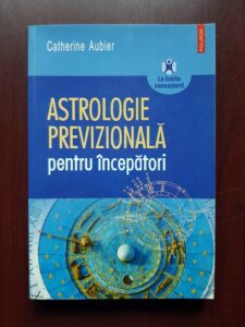 Catherine Aubier - Astrologie previzionala pentru incepatori