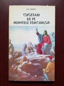 Ellen G. White - Cugetari de pe Muntele Fericirilor (1993)