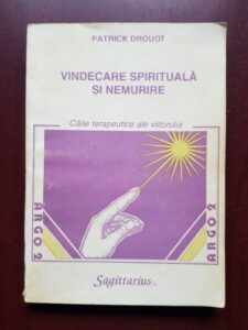Patrick Drouot - Vindecare spirituala si nemurire. Caile terapeutice ale viitorului