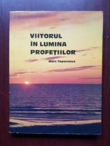 Marc Tapernoux - Viitorul in lumina profetiilor