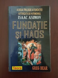 Greg Bear - Fundatie si haos (2002, usor uzata)
