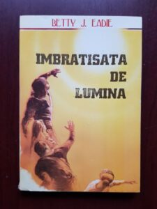 Betty J. Eadie - Imbratisata de lumina