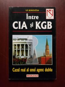 V. P. Borovicka - Intre CIA si KGB. Cazul real al unui agent dublu