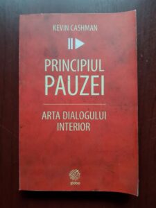 Kevin Cashman - Principiul pauzei. Arta dialogului interior